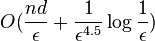 O({\frac  {nd}{\epsilon }}+{\frac  {1}{\epsilon ^{{4.5}}}}\log {{\frac  {1}{\epsilon }}})