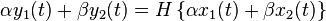 \alpha y_{1}(t)+\beta y_{2}(t)=H\left\{\alpha x_{1}(t)+\beta x_{2}(t)\right\}