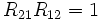 R_{{21}}R_{{12}}=1