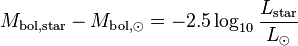 M_{{\text{bol,star}}}-M_{{{\text{bol}},\odot }}=-2.5\log _{{10}}{\frac  {L_{{\text{star}}}}{L_{\odot }}}