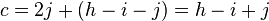 c=2j+(h-i-j)=h-i+j\,