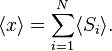 \langle x\rangle =\sum _{{i=1}}^{N}\langle S_{i}\rangle .