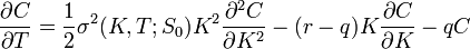 {\frac  {\partial C}{\partial T}}={\frac  {1}{2}}\sigma ^{2}(K,T;S_{0})K^{2}{\frac  {\partial ^{2}C}{\partial K^{2}}}-(r-q)K{\frac  {\partial C}{\partial K}}-qC