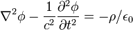 \nabla ^{2}\phi -{\frac  {1}{c^{2}}}{\frac  {\partial ^{2}\phi }{\partial t^{2}}}=-\rho /\epsilon _{0}