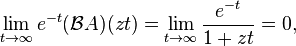 \lim _{{t\rightarrow \infty }}e^{{-t}}({\mathcal  B}A)(zt)=\lim _{{t\rightarrow \infty }}{\frac  {e^{{-t}}}{1+zt}}=0,