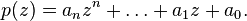 p(z)=a_{n}z^{n}+\dots +a_{1}z+a_{0}.