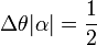 \Delta \theta |\alpha |={\frac  {1}{2}}