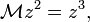 {{\mathcal  M}}z^{2}=z^{3},