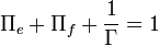 \Pi _{e}+\Pi _{f}+{\frac  {1}{\Gamma }}=1