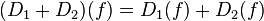 (D_{1}+D_{2})(f)=D_{1}(f)+D_{2}(f)