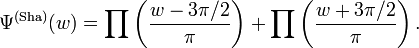 \Psi ^{{(\operatorname {Sha})}}(w)=\prod \left({\frac  {w-3\pi /2}{\pi }}\right)+\prod \left({\frac  {w+3\pi /2}{\pi }}\right).