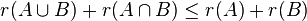 r(A\cup B)+r(A\cap B)\leq r(A)+r(B)