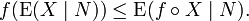 f(\operatorname {E}(X\mid N))\leq \operatorname {E}(f\circ X\mid N).