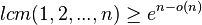 lcm(1,2,...,n)\geq e^{{n-o(n)}}