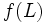 f(L)