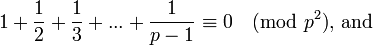 1+{1 \over 2}+{1 \over 3}+...+{1 \over p-1}\equiv 0{\pmod  {p^{2}}}{\mbox{, and}}