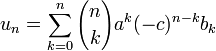 u_{n}=\sum _{{k=0}}^{n}{n \choose k}a^{k}(-c)^{{n-k}}b_{k}