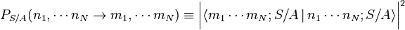 P_{{S/A}}(n_{1},\cdots n_{N}\rightarrow m_{1},\cdots m_{N})\equiv {\bigg |}\langle m_{1}\cdots m_{N};S/A\,|\,n_{1}\cdots n_{N};S/A\rangle {\bigg |}^{2}