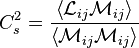 C_{s}^{2}={\frac  {\left\langle {\mathcal  {L}}_{{ij}}{\mathcal  {M}}_{{ij}}\right\rangle }{\left\langle {\mathcal  {M}}_{{ij}}{\mathcal  {M}}_{{ij}}\right\rangle }}