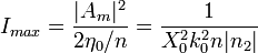 I_{{max}}={\frac  {|A_{m}|^{2}}{2\eta _{0}/n}}={\frac  {1}{X_{0}^{2}k_{0}^{2}n|n_{2}|}}