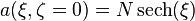 a(\xi ,\zeta =0)=N\operatorname {sech}(\xi )