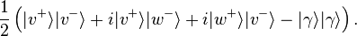 {\frac  12}\left(|v^{{+}}\rangle |v^{{-}}\rangle +i|v^{{+}}\rangle |w^{{-}}\rangle +i|w^{{+}}\rangle |v^{{-}}\rangle -|\gamma \rangle |\gamma \rangle \right).