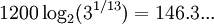 1200\log _{2}(3^{{1/13}})=146.3...