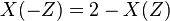 X(-Z)=2-X(Z)