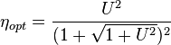 \eta _{{opt}}={\frac  {U^{2}}{(1+{\sqrt  {1+U^{2}}})^{2}}}