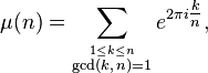 \mu (n)=\sum _{{{\stackrel  {1\leq k\leq n}{\gcd(k,\,n)=1}}}}e^{{2\pi i{\tfrac  {k}{n}}}},