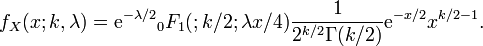 f_{X}(x;k,\lambda )={{{\rm {e}}}^{{-\lambda /2}}}_{0}F_{1}(;k/2;\lambda x/4){\frac  {1}{2^{{k/2}}\Gamma (k/2)}}{{\rm {e}}}^{{-x/2}}x^{{k/2-1}}.