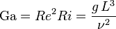 {\mathrm  {Ga}}=Re^{2}Ri={\frac  {g\,L^{3}}{\nu ^{2}}}