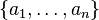 \{a_{1},\ldots ,a_{n}\}