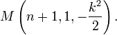 M\left(n+1,1,-{k^{2} \over 2}\right).