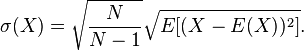 \sigma (X)={\sqrt  {{\frac  {N}{N-1}}}}{\sqrt  {E[(X-E(X))^{2}]}}.