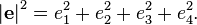 \left|{\mathbf  {e}}\right|^{{2}}=e_{{1}}^{{2}}+e_{{2}}^{{2}}+e_{{3}}^{{2}}+e_{{4}}^{{2}}.