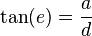 \tan(e)={\frac  {a}{d}}