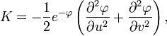K=-{\frac  {1}{2}}e^{{-\varphi }}\left({\frac  {\partial ^{2}\varphi }{\partial u^{2}}}+{\frac  {\partial ^{2}\varphi }{\partial v^{2}}}\right),