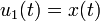 u_{1}(t)=x(t)