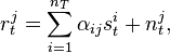 r_{t}^{j}=\sum _{{i=1}}^{{n_{T}}}\alpha _{{ij}}s_{t}^{i}+n_{t}^{j},