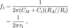 {\begin{aligned}f_{{1}}&={\frac  {1}{2\pi (C_{M}+C_{i})(R_{A}//R_{i})}}\\&={\frac  {1}{2\pi \tau _{1}}}\ ,\\\end{aligned}}