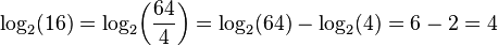 \log _{2}(16)=\log _{2}\!\left({\frac  {64}{4}}\right)=\log _{2}(64)-\log _{2}(4)=6-2=4