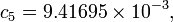 c_{5}=9.41695\times 10^{{-3}},\,\!