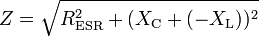 Z={\sqrt  {R_{{{\mathrm  {ESR}}}}^{2}+(X_{{\mathrm  {C}}}+(-X_{{\mathrm  {L}}}))^{2}}}