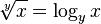 {\sqrt[ {y}]{x}}=\log _{y}x