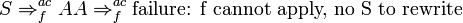 S\Rightarrow _{{f}}^{{ac}}AA\Rightarrow _{{f}}^{{ac}}{\text{failure: f cannot apply, no S to rewrite}}