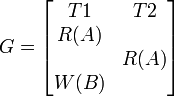 G={\begin{bmatrix}T1&T2\\R(A)&\\&R(A)\\W(B)&\\\end{bmatrix}}