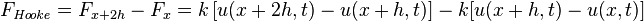 F_{{\mathit  {Hooke}}}=F_{{x+2h}}-F_{x}=k\left[{u(x+2h,t)-u(x+h,t)}\right]-k[u(x+h,t)-u(x,t)]