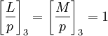 \left[{\frac  {L}{p}}\right]_{3}=\left[{\frac  {M}{p}}\right]_{3}=1