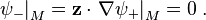 \left.\psi _{{-}}\right|_{M}={\mathbf  {z}}\cdot \left.{\mathbf  {\nabla }}\psi _{{+}}\right|_{M}=0\;.